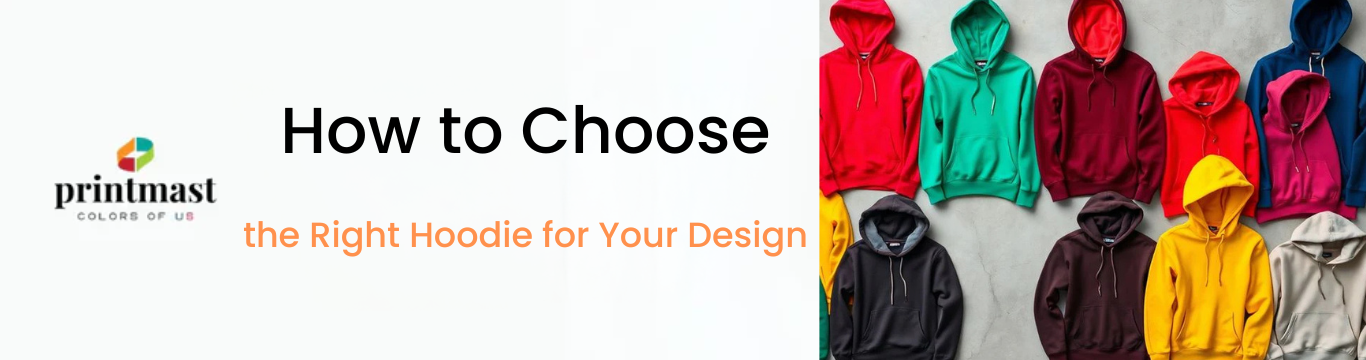 How to Choose the Right Hoodie for Your Design