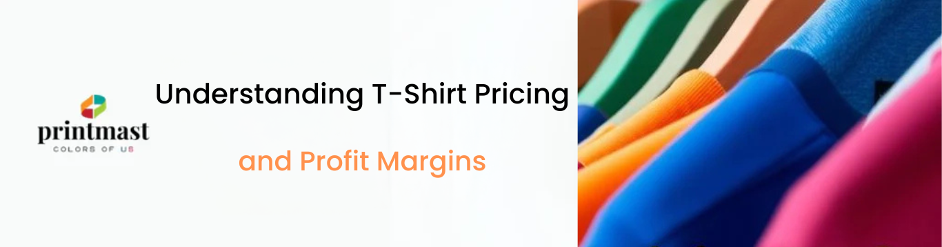 Understanding T-Shirt Pricing and Profit Margins