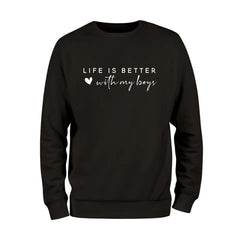 Life Is Better With My Boys Sweatshirt