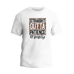 Straight Outta Patience T-Shirt