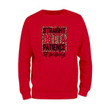 Straight Outta Patience Sweatshirt