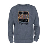 Straight Outta Patience Sweatshirt