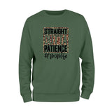 Straight Outta Patience Sweatshirt