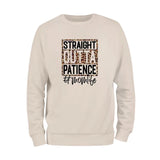 Straight Outta Patience Sweatshirt