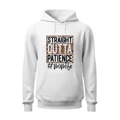 Straight Outta Patience Hoodie