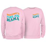 Somebody's Fine Ass Mama Sweatshirt