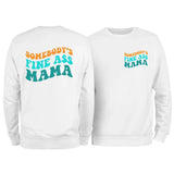 Somebody's Fine Ass Mama Sweatshirt