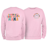 Somebody's Loud Mouth Mama Sweatshirt