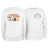 Somebody's Loud Mouth Mama Sweatshirt