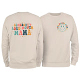 Somebody's Loud Mouth Mama Sweatshirt