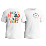 On My Mom's Last Nerve T-Shirt