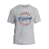 There's No Crying In Baseball T-Shirt