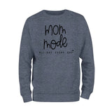 Mom Mode All Day Every Day Sweatshirt