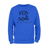 Mom Mode All Day Every Day Sweatshirt