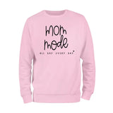 Mom Mode All Day Every Day Sweatshirt