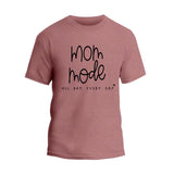 Mom Mode All Day Every Day T-Shirt