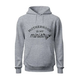 Motherhood is My Ministry Hoodie