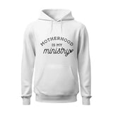 Motherhood is My Ministry Hoodie