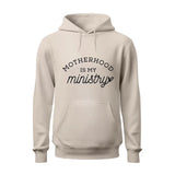 Motherhood is My Ministry Hoodie