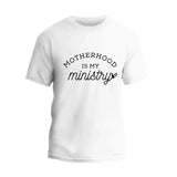 Motherhood is My Ministry T-Shirt