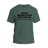 Some Moms Cuss Too Much T-Shirt