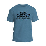 Some Moms Cuss Too Much T-Shirt