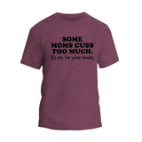 Some Moms Cuss Too Much T-Shirt