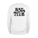 Bad Moms Club Sweatshirt