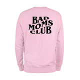 Bad Moms Club Sweatshirt