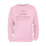 Mom Grandma Great Grandma Sweatshirt