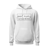 Good Moms Say Bad Words Hoodie