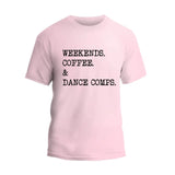 Weekends, Coffee & Dance Comps T-Shirt