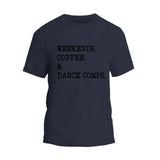 Weekends, Coffee & Dance Comps T-Shirt