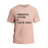 Weekends, Coffee & Dance Comps T-Shirt