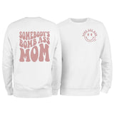 Somebody's Bomb Ass Mom Sweatshirt