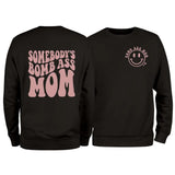 Somebody's Bomb Ass Mom Sweatshirt