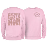 Somebody's Bomb Ass Mom Sweatshirt