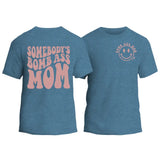 Somebody's Bomb Ass Mom T-Shirt