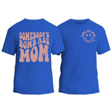 Somebody's Bomb Ass Mom T-Shirt