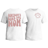 Somebody's Bomb Ass Mom T-Shirt