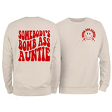 Somebody's Bomb Ass Auntie Sweatshirt