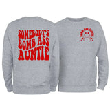 Somebody's Bomb Ass Auntie Sweatshirt