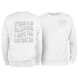 If Your Kid Bullies Mine I Hope You Can Fight Too Sweatshirt