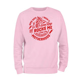 Some Days I Rock It Some Days It Rocks Me Sweatshirt