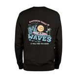 Happiness Comes In Waves Sweatshirt