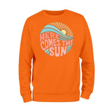 Here Comes the Sun Sweatshirt