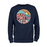 Here Comes the Sun Sweatshirt