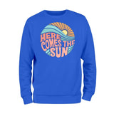 Here Comes the Sun Sweatshirt