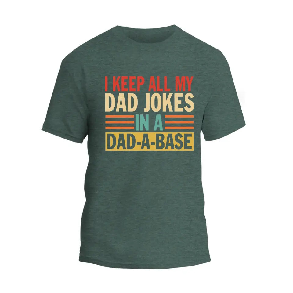 I Keep All My Dad Jokes In A Dad-A-Base T-Shirt