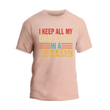I Keep All My Dad Jokes In A Dad-A-Base T-Shirt